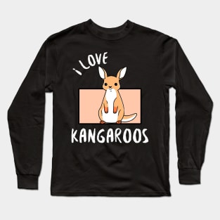 Cute Kangaroo - I Love Kangaroos Long Sleeve T-Shirt